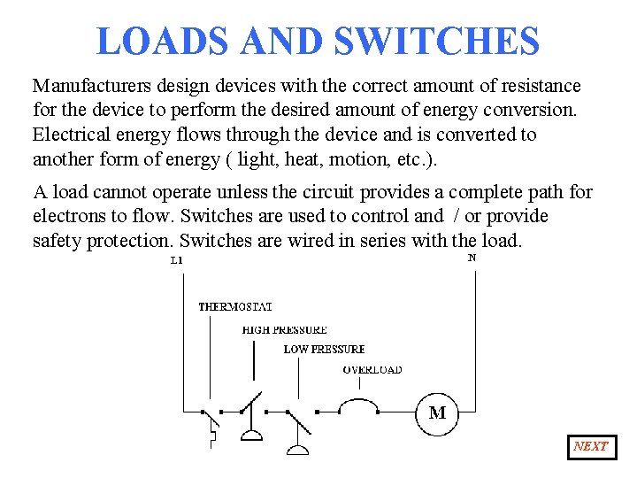 LOADS AND SWITCHES Manufacturers design devices with the correct amount of resistance for the