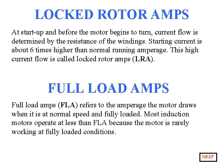 LOCKED ROTOR AMPS At start-up and before the motor begins to turn, current flow