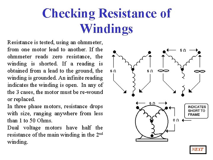 Checking Resistance of Windings Resistance is tested, using an ohmmeter, from one motor lead