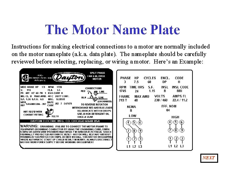 The Motor Name Plate Instructions for making electrical connections to a motor are normally