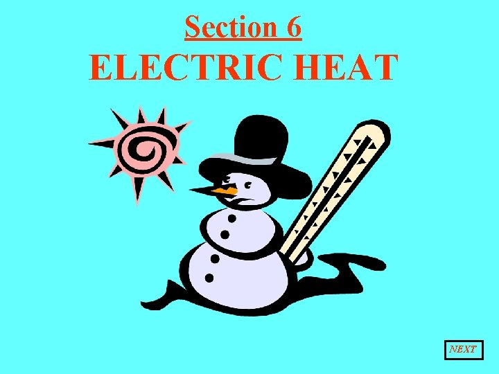 Section 6 ELECTRIC HEAT NEXT 