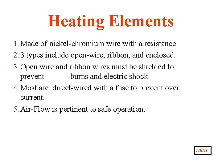 Heating Elements 1. Made of nickel-chromium wire with a resistance. 2. 3 types include