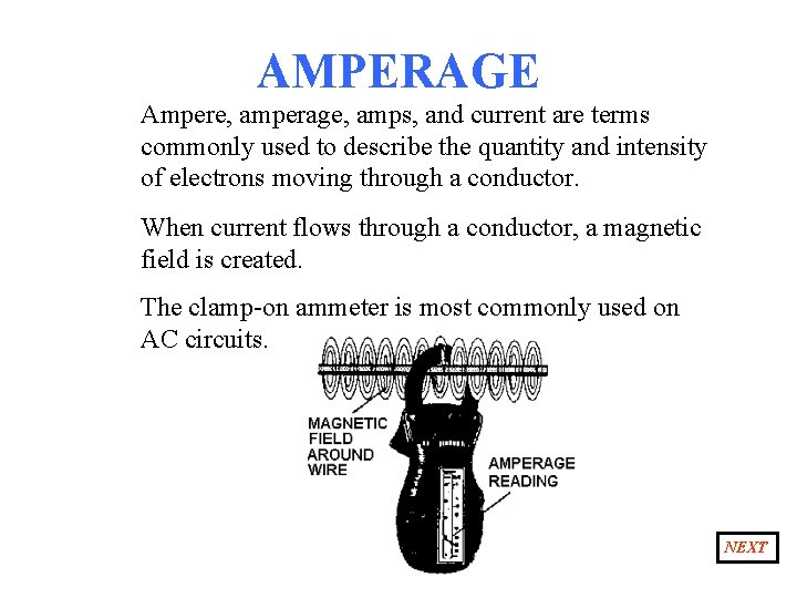 AMPERAGE Ampere, amperage, amps, and current are terms commonly used to describe the quantity