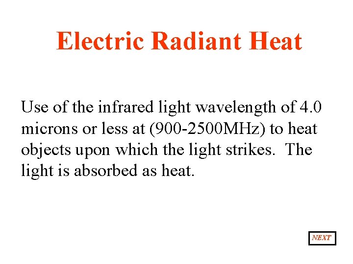 Electric Radiant Heat Use of the infrared light wavelength of 4. 0 microns or