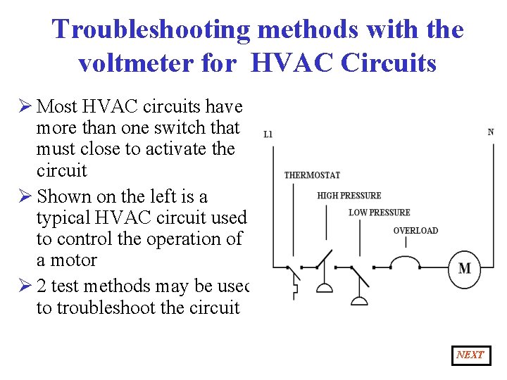Troubleshooting methods with the voltmeter for HVAC Circuits Ø Most HVAC circuits have more