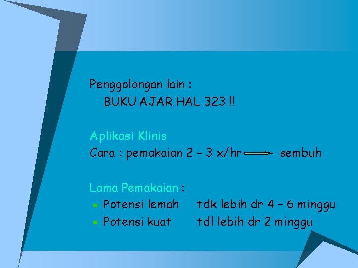 Penggolongan lain : BUKU AJAR HAL 323 !! Aplikasi Klinis Cara : pemakaian 2