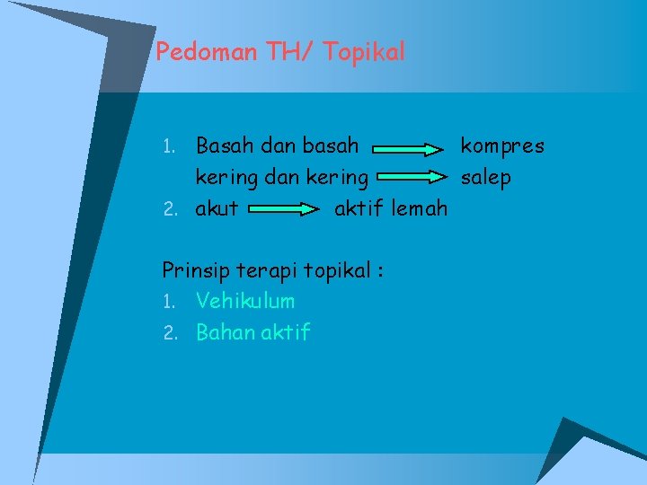 Pedoman TH/ Topikal Basah dan basah kompres kering dan kering salep 2. akut aktif