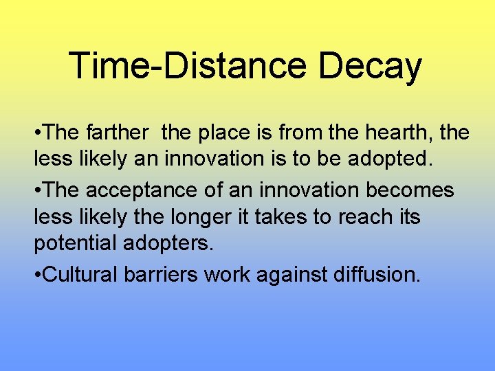 Time-Distance Decay • The farther the place is from the hearth, the less likely