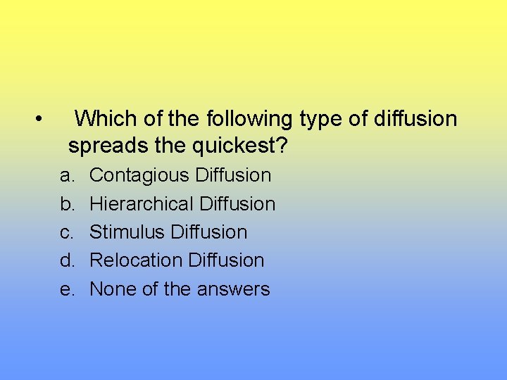  • Which of the following type of diffusion spreads the quickest? a. b.