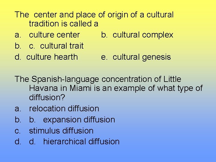 The center and place of origin of a cultural tradition is called a a.