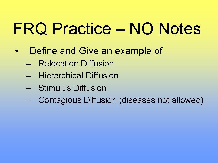 FRQ Practice – NO Notes • Define and Give an example of – –