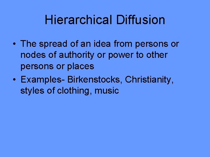 Hierarchical Diffusion • The spread of an idea from persons or nodes of authority
