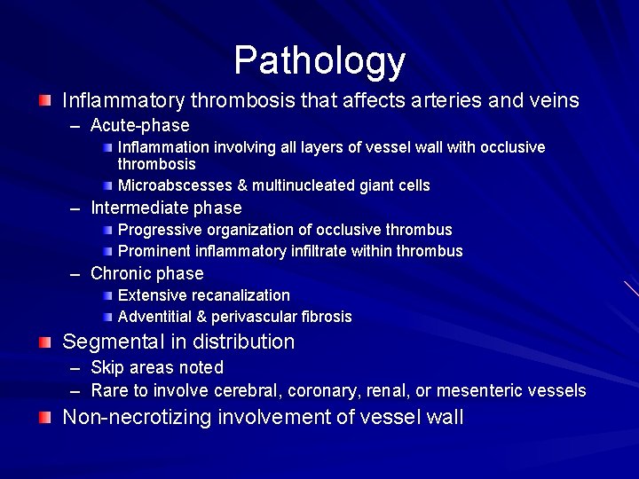 Pathology Inflammatory thrombosis that affects arteries and veins – Acute-phase Inflammation involving all layers