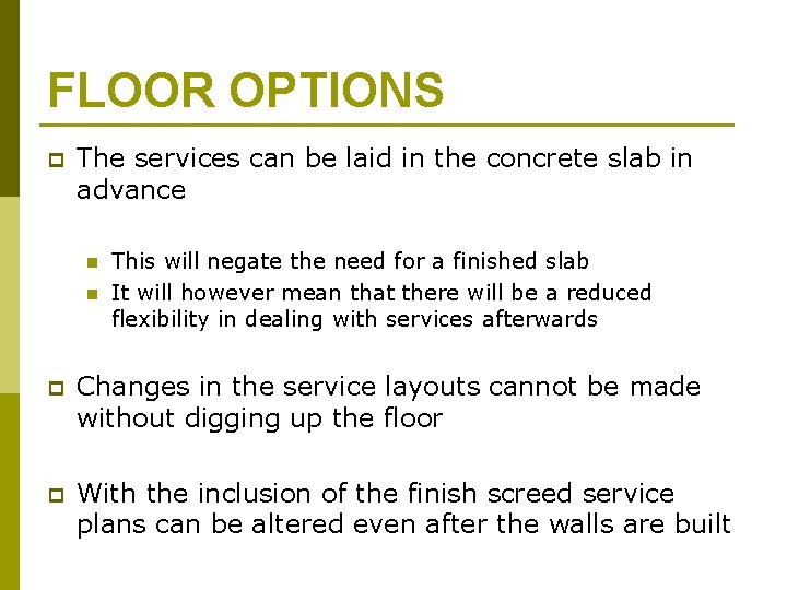 FLOOR OPTIONS p The services can be laid in the concrete slab in advance