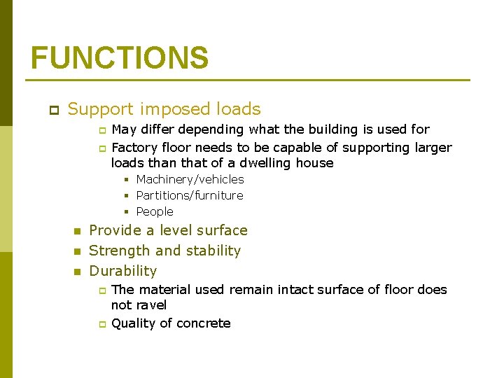 FUNCTIONS p Support imposed loads p p May differ depending what the building is