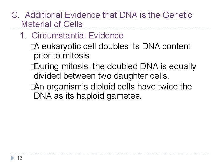 C. Additional Evidence that DNA is the Genetic Material of Cells 1. Circumstantial Evidence