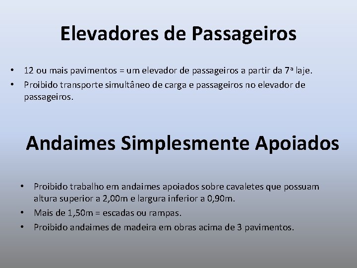 Elevadores de Passageiros • 12 ou mais pavimentos = um elevador de passageiros a