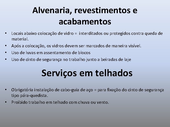 Alvenaria, revestimentos e acabamentos • Locais abaixo colocação de vidro = interditados ou protegidos