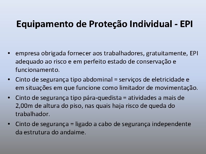 Equipamento de Proteção Individual - EPI • empresa obrigada fornecer aos trabalhadores, gratuitamente, EPI