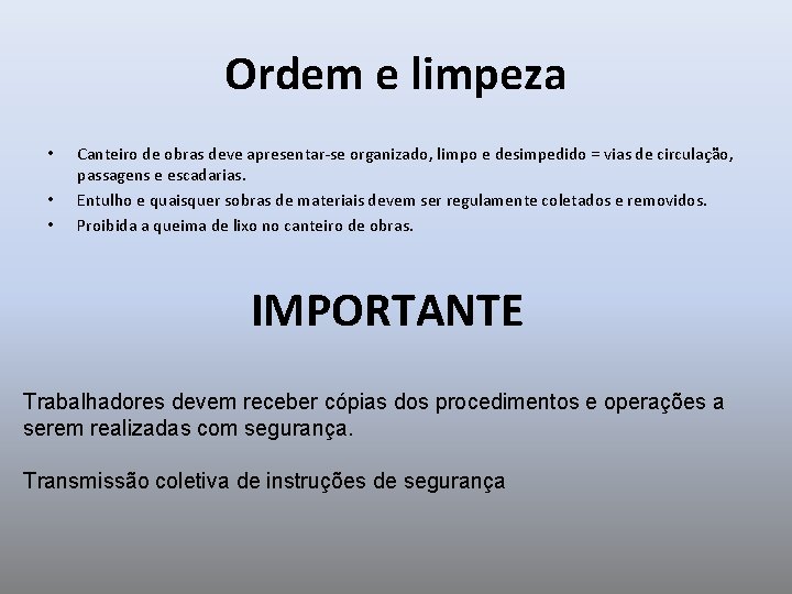 Ordem e limpeza • • • Canteiro de obras deve apresentar-se organizado, limpo e