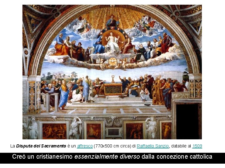 La Disputa del Sacramento è un affresco (770 x 500 cm circa) di Raffaello