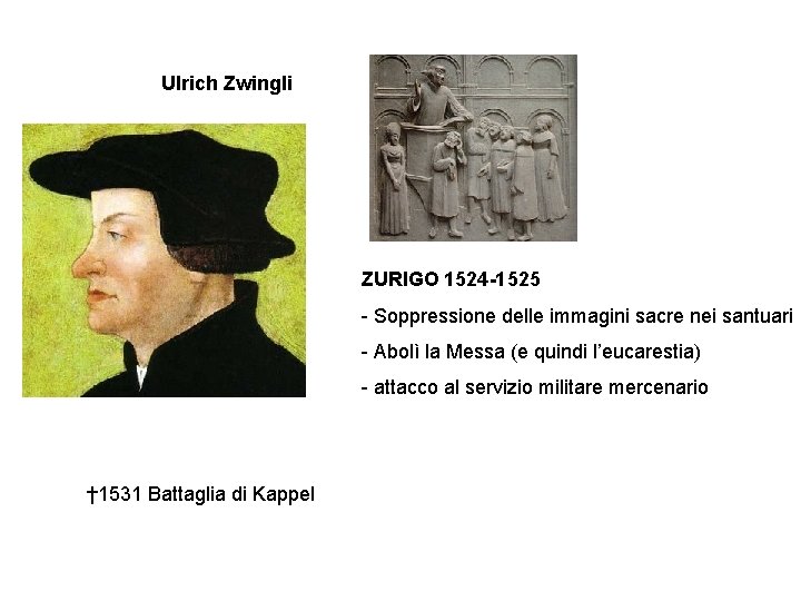 Ulrich Zwingli ZURIGO 1524 -1525 - Soppressione delle immagini sacre nei santuari - Abolì