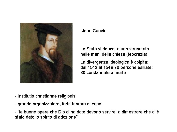 Jean Cauvin Lo Stato si riduce a uno strumento nelle mani della chiesa (teocrazia)