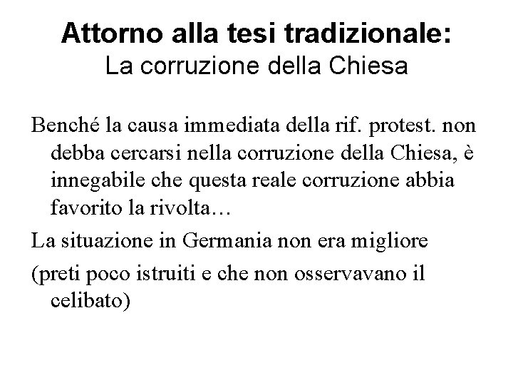 Attorno alla tesi tradizionale: La corruzione della Chiesa Benché la causa immediata della rif.