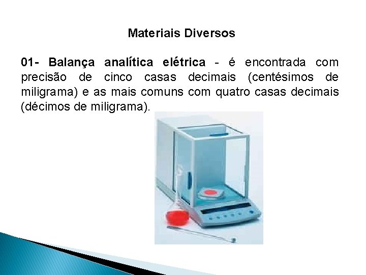 Materiais Diversos 01 - Balança analítica elétrica - é encontrada com precisão de cinco