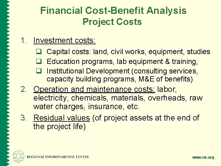 Financial Cost-Benefit Analysis Project Costs 1. Investment costs: q Capital costs: land, civil works,