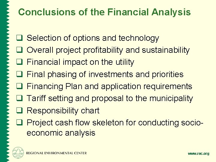 Conclusions of the Financial Analysis q q q q Selection of options and technology