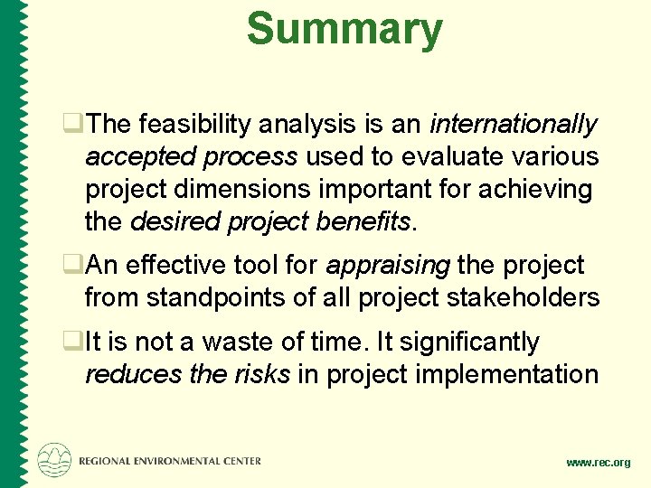 Summary q. The feasibility analysis is an internationally accepted process used to evaluate various