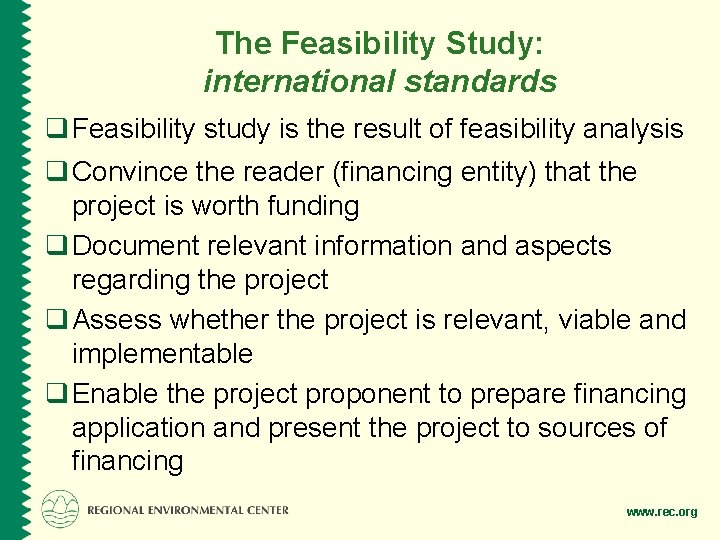 The Feasibility Study: international standards q Feasibility study is the result of feasibility analysis