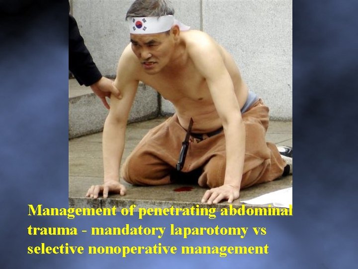 Management of penetrating abdominal trauma mandatory laparotomy vs selective nonoperative management 