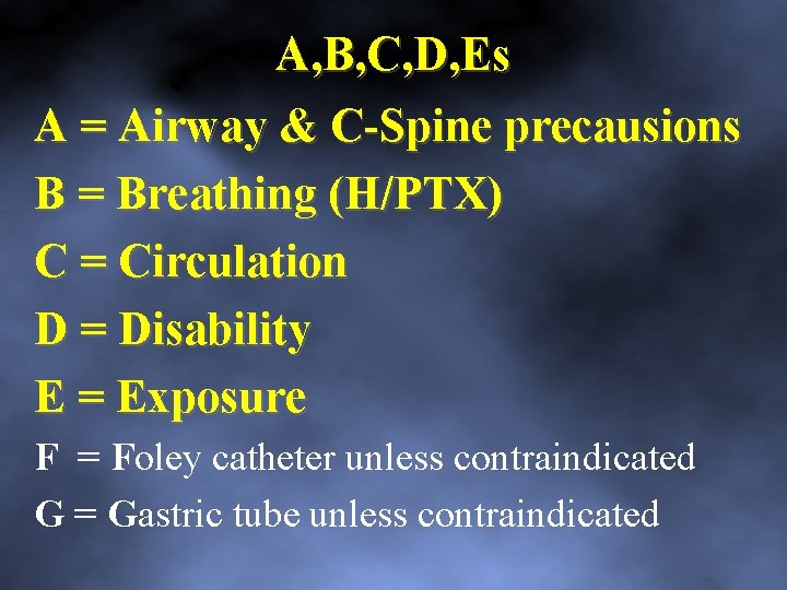 A, B, C, D, Es A = Airway & C Spine precausions B =