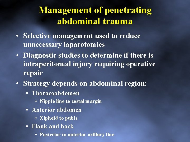 Management of penetrating abdominal trauma • Selective management used to reduce unnecessary laparotomies •