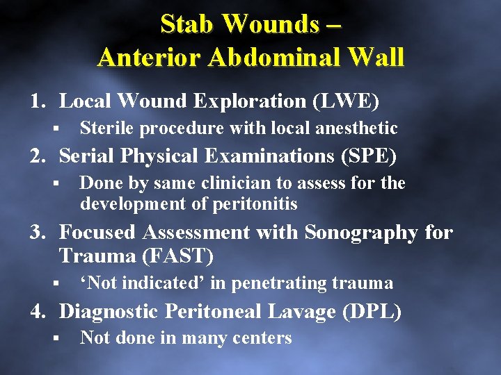 Stab Wounds – Anterior Abdominal Wall 1. Local Wound Exploration (LWE) Sterile procedure with