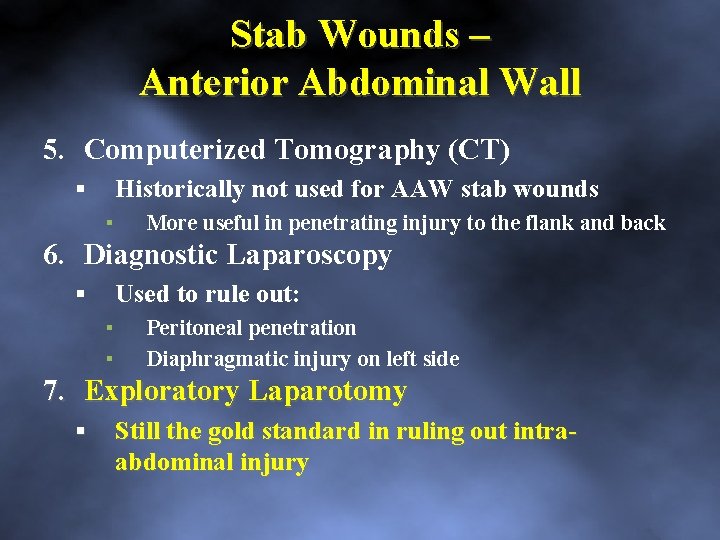 Stab Wounds – Anterior Abdominal Wall 5. Computerized Tomography (CT) Historically not used for
