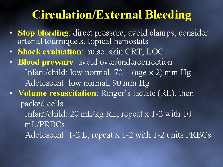 Circulation/External Bleeding • Stop bleeding: direct pressure, avoid clamps; consider arterial tourniquets, topical hemostats