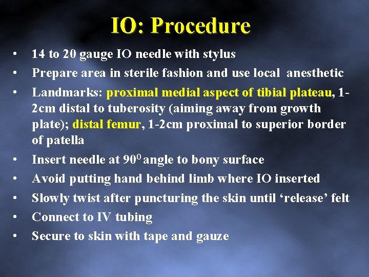 IO: Procedure • • 14 to 20 gauge IO needle with stylus Prepare area