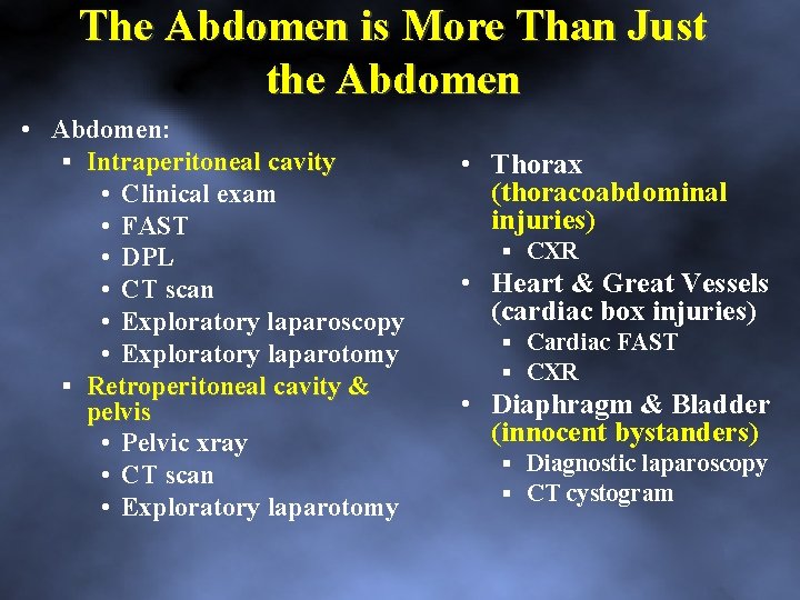 The Abdomen is More Than Just the Abdomen • Abdomen: Intraperitoneal cavity • Clinical