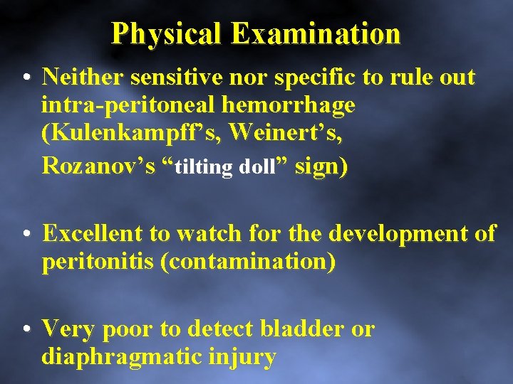 Physical Examination • Neither sensitive nor specific to rule out intra peritoneal hemorrhage (Kulenkampff’s,