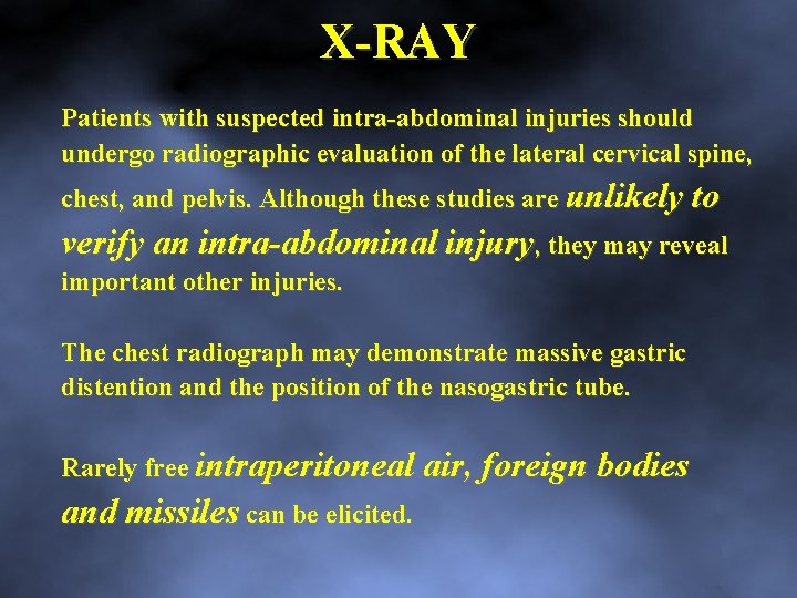 X RAY Patients with suspected intra abdominal injuries should undergo radiographic evaluation of the