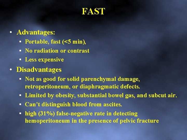 FAST • Advantages: Portable, fast (<5 min), No radiation or contrast Less expensive •