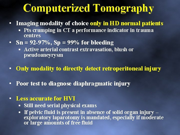 Computerized Tomography • Imaging modality of choice only in HD normal patients Pts crumping