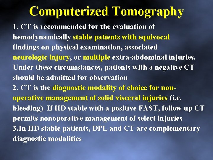 Computerized Tomography 1. CT is recommended for the evaluation of hemodynamically stable patients with