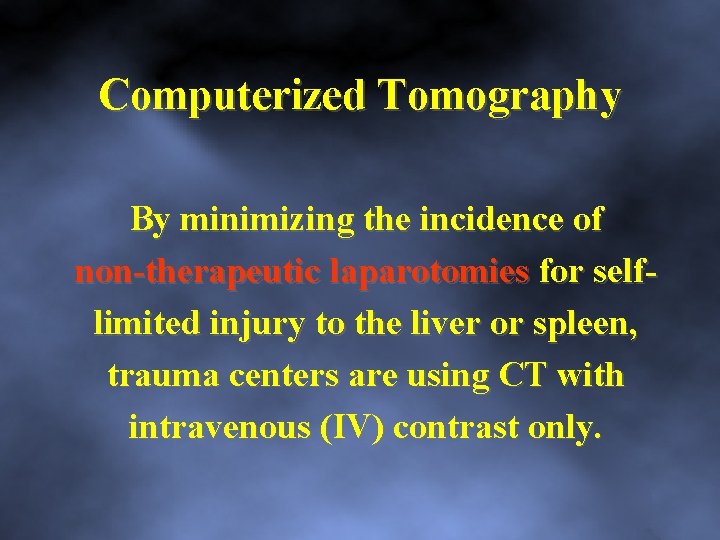 Computerized Tomography By minimizing the incidence of non therapeutic laparotomies for self limited injury