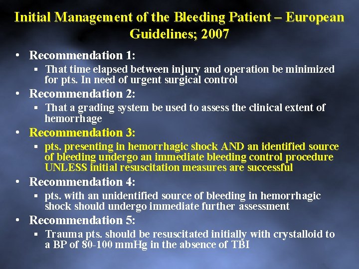 Initial Management of the Bleeding Patient – European Guidelines; 2007 • Recommendation 1: That