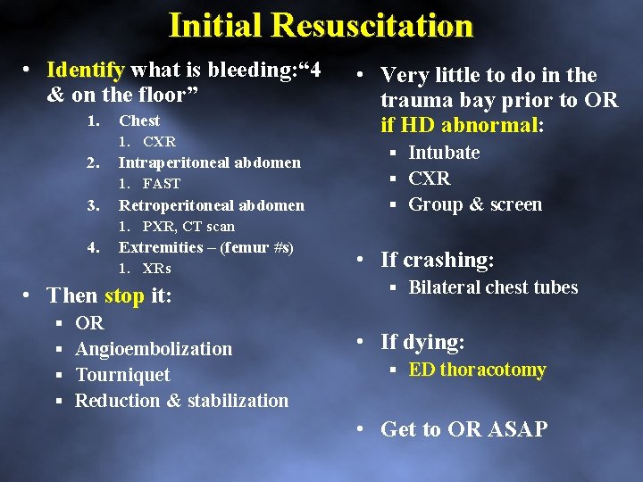 Initial Resuscitation • Identify what is bleeding: “ 4 Identify & on the floor”