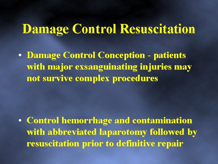 Damage Control Resuscitation • Damage Control Conception patients with major exsanguinating injuries may not